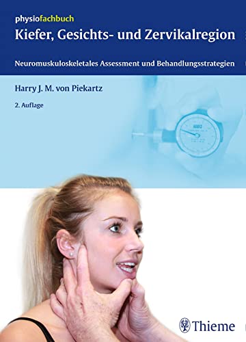 Kiefer, Gesichts- und Zervikalregion: Neuromuskuloskeletale Untersuchung, Therapie und Mangagement (Physiofachbuch) von Thieme