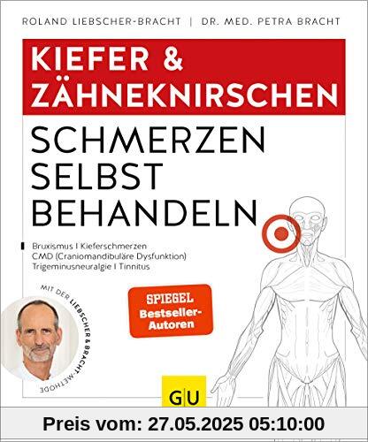 Kiefer & Zähneknirschen Schmerzen selbst behandeln: Bei Gelenkschmerzen, Zähneknirschen, chronischen Gesichtsschmerzen, myofaszialen Schmerzen (GU Ratgeber Gesundheit)