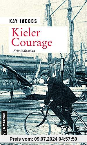 Kieler Courage: Kriminalroman (Kriminalobersekretär Josef Rosenbaum) (Zeitgeschichtliche Kriminalromane im GMEINER-Verlag)
