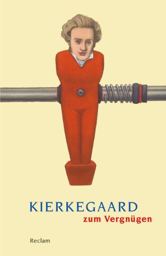 Kierkegaard zum Vergnügen: Logik und Ethik (Reclams Universal-Bibliothek)