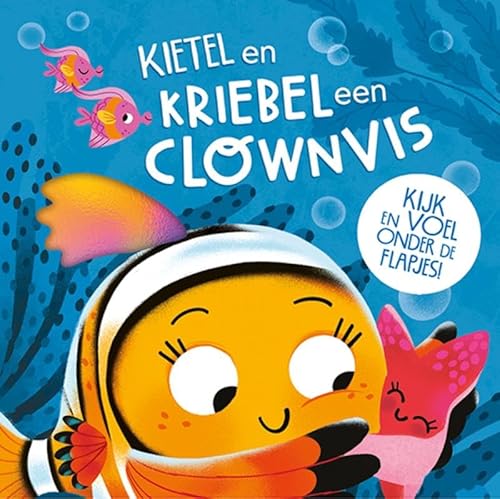 Kietel en kriebel een clownvis: Kijk en voel onder de flapjes! Kietel en kriebel een clownvis: Kijk en voel onder de flapjes! von Lantaarn Publishers