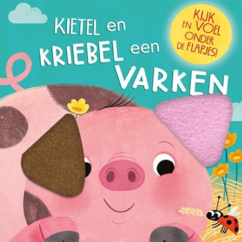 Kietel en kriebel een varken: Kijk en voel onder de flapjes von Lantaarn publishers