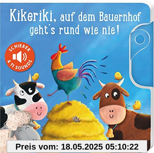 Kikeriki, auf dem Bauernhof geht's rund wie nie!: Schieber und 11 Sounds | Ein innovatives Schieber-Soundbuch für die Kleinsten ab 18 Monaten