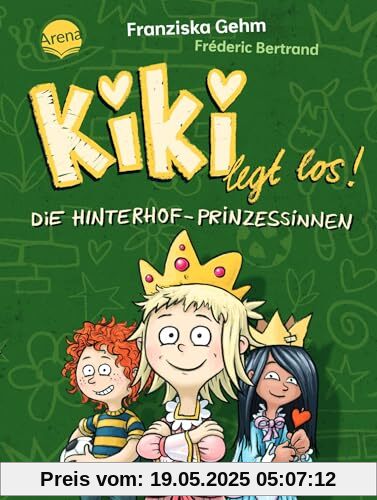 Kiki legt los! (2). Die Hinterhof-Prinzessinnen: Eine schwungvoll-witzige Alltagsgeschichte über Freundschaft und eine ganz besondere Heldin, für Kinder ab 6 Jahren zum Vorlesen und Selberlesen