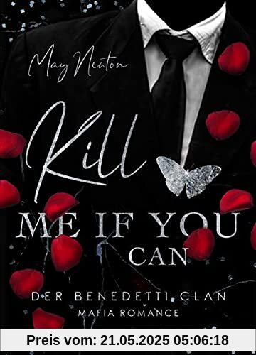 Kill me if you can: Mafia Romance (Der Benedetti Clan - Band 1)