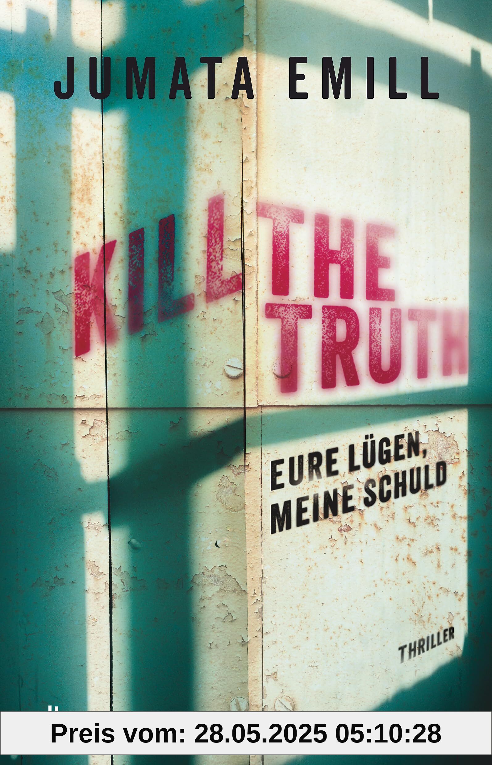 Kill the Truth – Eure Lügen, meine Schuld: Ein spannender und aufrüttelnder Jugendthriller zum Thema Rassismus Kill the Truth – Eure Lügen, meine Schuld: Ein spannender und aufrüttelnder Jugendthriller zum Thema Rassismus