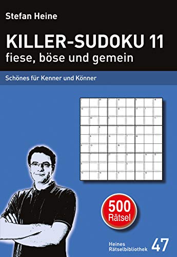 Killer-Sudoku 11 fiese, böse und gemein: Schönes für Kenner und Könner (Heines Rätselbibliothek)