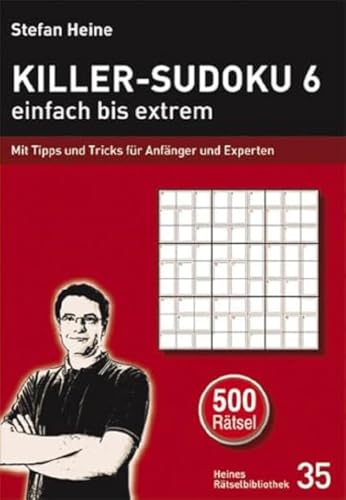 Killer-Sudoku 6 - einfach bis extrem: Mit Tipps und Tricks für Anfänger und Experten Killer-Sudoku 6 - einfach bis extrem: Mit Tipps und Tricks für Anfänger und Experten