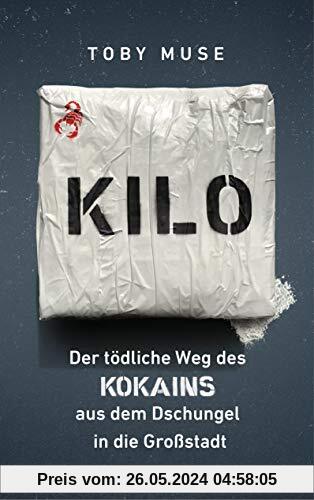 Kilo: Der tödliche Weg des Kokains aus dem Dschungel in die Großstadt