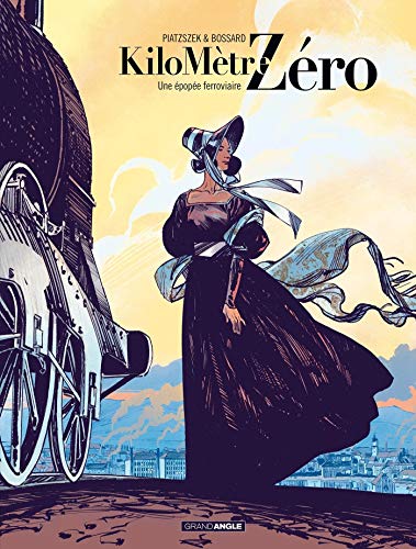 Kilomètre Zéro - vol. 01/3: Une épopée ferroviaire