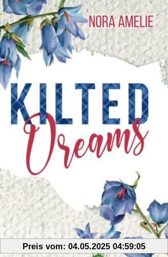 Kilted Dreams. Roman (Schotten, Highlands und die Liebe)