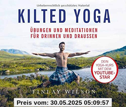 Kilted Yoga: Übungen und Meditationen für drinnen und draußen Kilted Yoga: Übungen und Meditationen für drinnen und draußen
