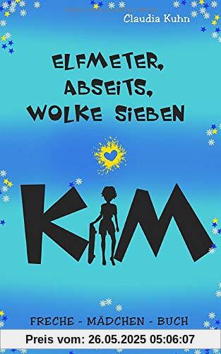 Kim - Elfmeter, Abseits, Wolke sieben: Freche - Mädchen - Buch