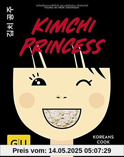 Kimchi Princess: Koreans cook it better (GU Autoren-Kochbücher)