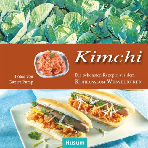 Kimchi: Die schönsten Rezepte aus dem KOHLosseum Wesselburen
