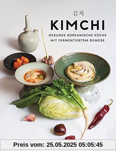 Kimchi: Gesunde koreanische Küche mit fermentiertem Gemüse. Mit 90 Rezepten Kimchi: Gesunde koreanische Küche mit fermentiertem Gemüse. Mit 90 Rezepten