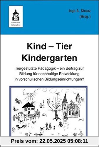 Kind - Tier - Kindergarten: Tiergestützte Pädagogik - ein Beitrag zur Bildung für nachhaltige Entwicklung in vorschulischen Bildungseinrichtungen? Kind - Tier - Kindergarten: Tiergestützte Pädagogik - ein Beitrag zur Bildung für nachhaltige Entwicklung in vorschulischen Bildungseinrichtungen?