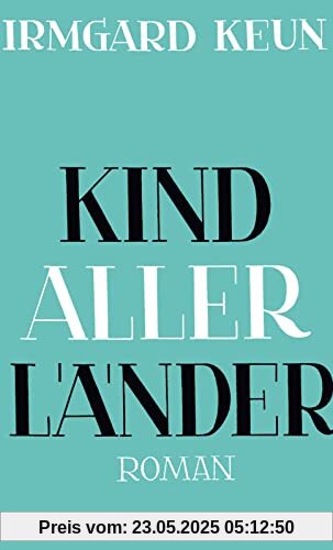 Kind aller Länder: Roman | Die Klassiker-Neuentdeckung einer der bedeutendsten Schriftstellerinnen des 20. Jahrhunderts