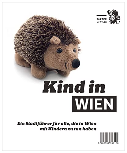 Kind in Wien: Ein Stadtführer für alle, die in Wien mit Kindern zu tun haben (Die kleinen Schlauen) von Falter Verlag