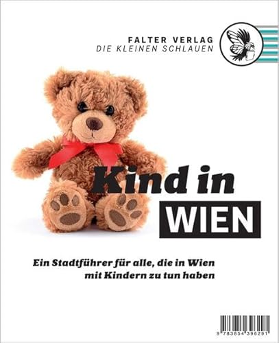 Kind in Wien: Ein Stadtführer für alle, die in Wien mit Kindern zu tun haben (Die kleinen Schlauen) von Falter