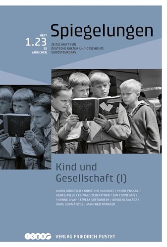 Kind und Gesellschaft (I): Spiegelungen. Zeitschrift für deutsche Kultur und Geschichte Südosteuropas von Pustet, Friedrich GmbH