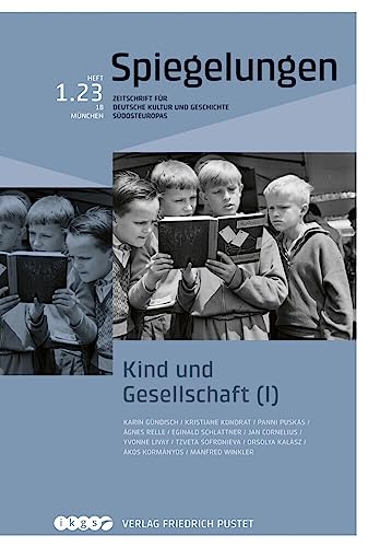 Kind und Gesellschaft (I): Spiegelungen. Zeitschrift für deutsche Kultur und Geschichte Südosteuropas von Pustet, F