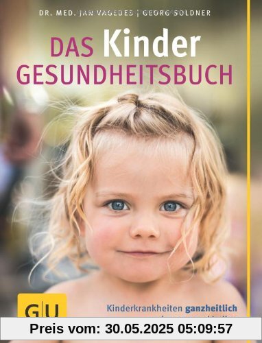 Kinder-Gesundheitsbuch, Das: Kinderkrankheiten ganzheitlich vorbeugen und heilen (GU Einzeltitel Partnerschaft & Familie)