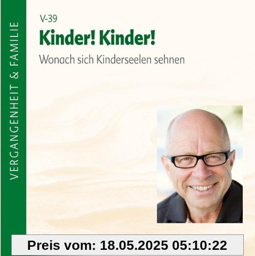 Kinder! Kinder!. Wonach sich Kinderseelen sehnen