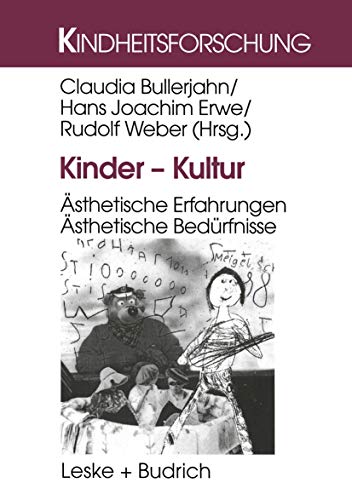 Kinder - Kultur: Ästhetische Erfahrungen. Ästhetische Bedürfnisse (Kindheitsforschung, 11, Band 11)
