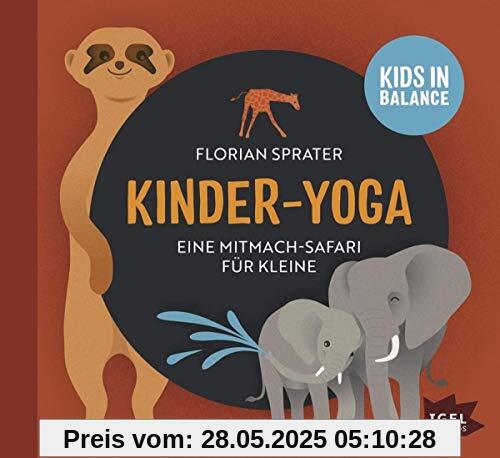 Kinder-Yoga- Eine Mitmach-Safari für Kleine: Kids in Balance Kinder-Yoga- Eine Mitmach-Safari für Kleine: Kids in Balance