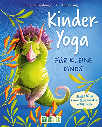 Kinder-Yoga für kleine Dinos: Jedes Kind kann sich rundum wohlfühlen - Kindgerechte Yoga-Übungen für ein positives Körpergefühl - Für Kinder ab 3 Jahren (Naturkind)