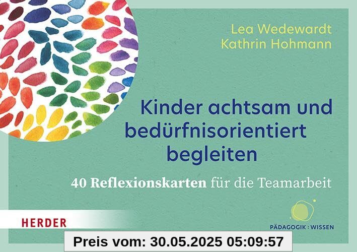 Kinder achtsam und bedürfnisorientiert begleiten. 40 Reflexionskarten für die Teamarbeit