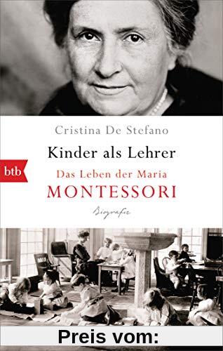 Kinder als Lehrer: Das Leben der Maria Montessori