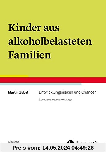 Kinder aus alkoholbelasteten Familien: Entwicklungsrisiken und Chancen (Klinische Kinderpsychologie)