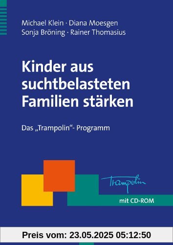 Kinder aus suchtbelasteten Familien stärken: Das Trampolin-Programm (Therapeutische Praxis)
