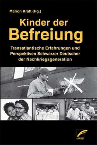Kinder der Befreiung: Transatlantische Erfahrungen und Perspektiven Schwarzer Deutscher der Nachkriegsgeneration von Unrast Verlag