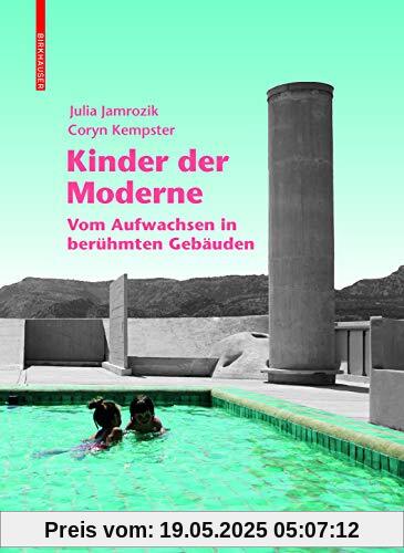 Kinder der Moderne: Vom Aufwachsen in berühmten Gebäuden
