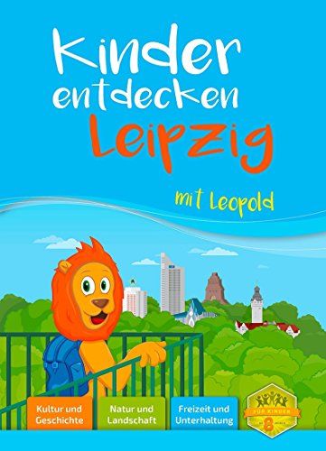 Kinder entdecken Leipzig mit Leopold: Der Reiseführer für junge Stadtforscher von familia Verlag