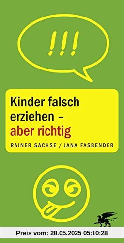 Kinder falsch erziehen - aber richtig