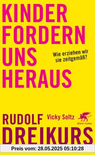 Kinder fordern uns heraus: Wie erziehen wir sie zeitgemäß?