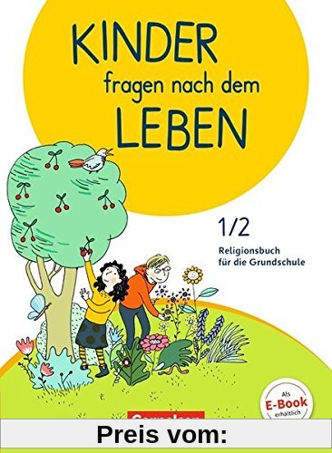 Kinder fragen nach dem Leben - Neuausgabe 2018: 1./2. Schuljahr - Religionsbuch: Schülerbuch