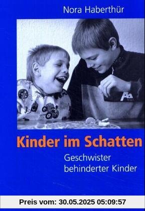 Kinder im Schatten: Geschwister behinderter Kinder