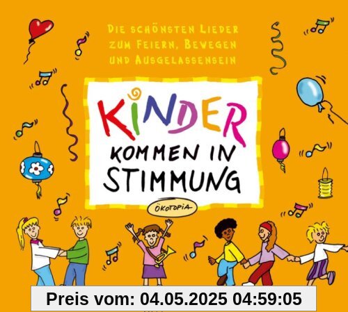 Kinder kommen in Stimmung. CD: Dier schönsten Lieder zum Feiern, Bewegen und Ausgelassensein