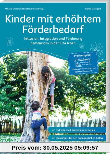 Kinder mit erhöhtem Förderbedarf: Inklusion, Integration und Förderung gemeinsam in der Kita leben (Praxisratgeber der Akademie für Kindergarten, Kita und Hort) (Praxisratgeber Kita)