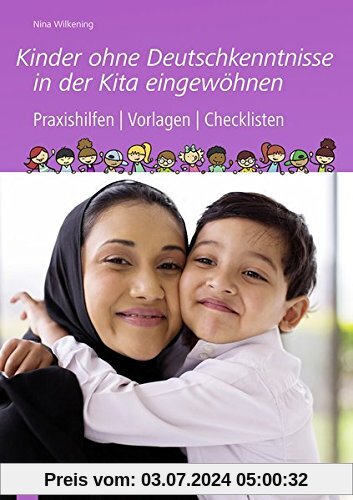 Kinder ohne Deutschkenntnisse in der Kita eingewöhnen: Praxishilfen, Vorlagen und Checklisten