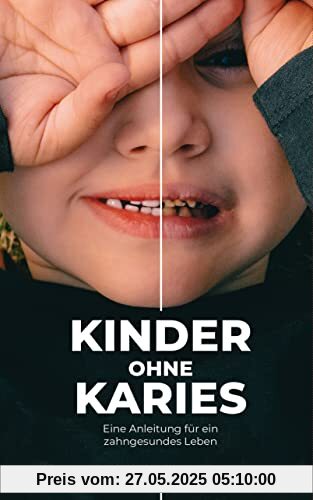 Kinder ohne Karies: Eine Anleitung für ein zahngesundes Leben