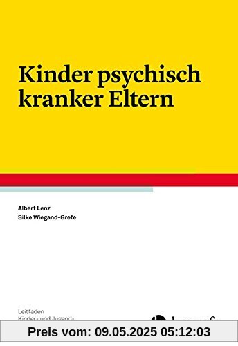 Kinder psychisch kranker Eltern (Leitfaden Kinder- und Jugendpsychotherapie)