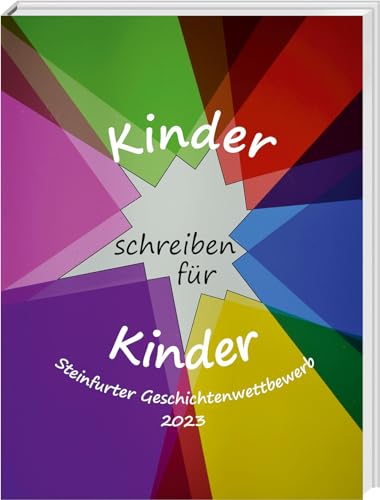 Kinder schreiben für Kinder: Steinfurter Geschichtenwettbewerb 2023 von Tecklenborg, B