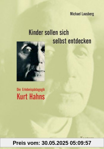 Kinder sollen sich selbst entdecken. Die Erlebnispädagogik Kurt Hahns