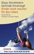Kinder stark machen für das Leben: Herzenswärme, Freiräume und klare Regeln (HERDER spektrum)